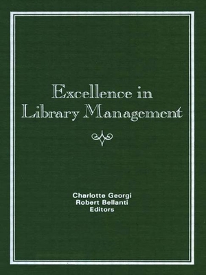 Excellence in Library Management - Georgi, Charlotte, and Bellanti, Robert, and Holbrook, Frances Karr