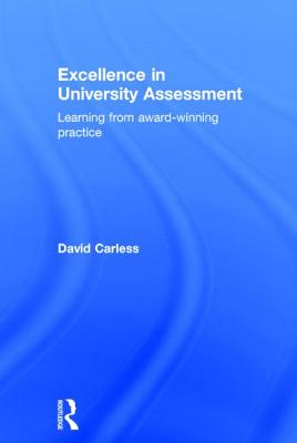 Excellence in University Assessment: Learning from award-winning practice - Carless, David