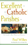 Excellent Catholic Parishes: The Guide to Best Places and Practices