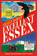 Excellent Essex: In Praise of England's Most Misunderstood County