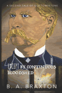 Except by Continuous Bloodshed: A Second Tale of Old Tombstone