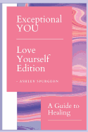 Exceptional YOU: Love Yourself Edition