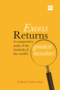 Excess Returns: A Comparative Study of the Methods of the World's Greatest Investors