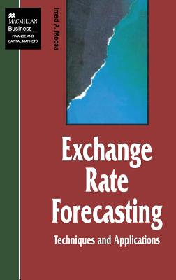 Exchange Rate Forecasting: Techniques and Applications - Moosa, I