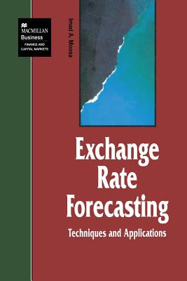 Exchange Rate Forecasting: Techniques and Applications - Moosa, I