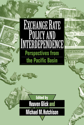 Exchange Rate Policy and Interdependence: Perspectives from the Pacific Basin - Glick, Reuven (Editor), and Hutchison, Michael (Editor)