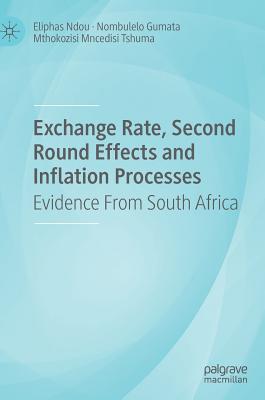 Exchange Rate, Second Round Effects and Inflation Processes: Evidence From South Africa - Ndou, Eliphas, and Gumata, Nombulelo, and Tshuma, Mthokozisi Mncedisi
