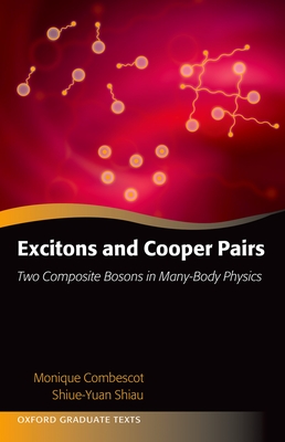 Excitons and Cooper Pairs: Two Composite Bosons in Many-Body Physics - Combescot, Monique, and Shiau, Shiue-Yuan