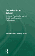 Excluded from School: Systemic Practice for Mental Health and Education Professionals