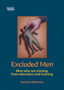 Excluded Men: Men Who are Missing from Education and Training