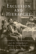 Exclusion and Hierarchy: Orthodoxy, Nonobservance, and the Emergence of Modern Jewish Identity