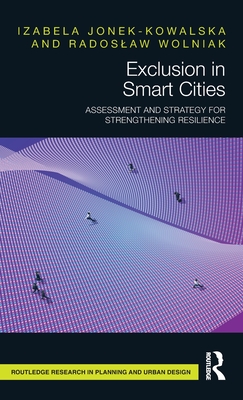 Exclusion in Smart Cities: Assessment and Strategy for Strengthening Resilience - Jonek-Kowalska, Izabela, and Wolniak, Radoslaw