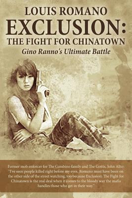 Exclusion: The Fight for Chinatown: Gino Ranno's Ultimate Battle - Romano, Louis