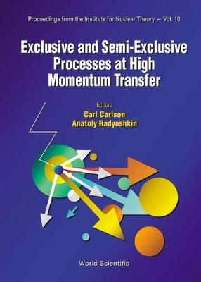 Exclusive & Semi-Exclusive Processes at High Momentum Transfer - Carlson, Carl (Editor), and Radyushkin, Anatoly (Editor)