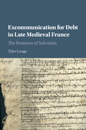 Excommunication for Debt in Late Medieval France: The Business of Salvation