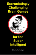 Excruciatingly Challenging Brain Games for the Super Intelligent