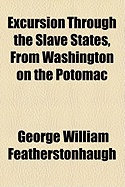 Excursion Through the Slave States, from Washington on the Potomac