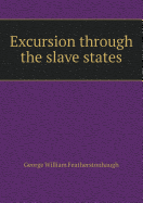 Excursion Through the Slave States - Featherstonhaugh, George William