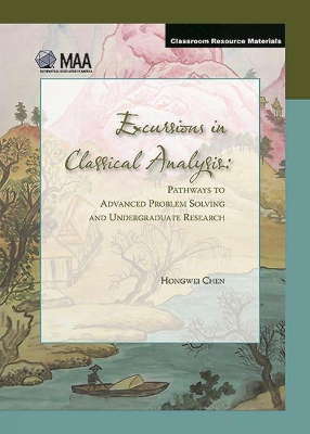 Excursions in Classical Analysis: Pathways to Advanced Problem Solving and Undergraduate Research - Chen, Hongwei
