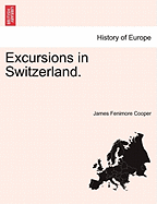 Excursions in Switzerland. - Cooper, James Fenimore