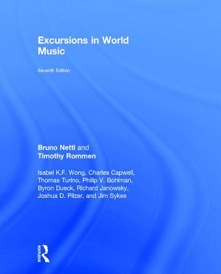 Excursions in World Music, Seventh Edition - Nettl, Bruno, and Rommen, Timothy (Editor)