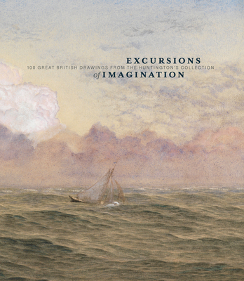 Excursions of Imagination: 100 Great British Drawings from The Huntington's Collection - McCurdy, Melinda, and Bermingham, Ann