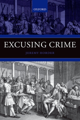 Excusing Crime - Horder, Jeremy