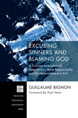 Excusing Sinners and Blaming God - Bignon, Guillaume, and Helm, Paul (Foreword by)