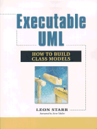 Executable UML How to Build Class Models