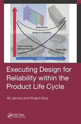 Executing Design for Reliability Within the Product Life Cycle - Jamnia, Ali, and Atua, Khaled