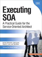 Executing SOA: A Practical Guide for the Service-Oriented Architect