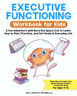 Executive Functioning Workbook for Kids: A Fun Adventure with Bora the Space Cat to Learn How to Plan, Prioritize, and Set Goals in Everyday Life