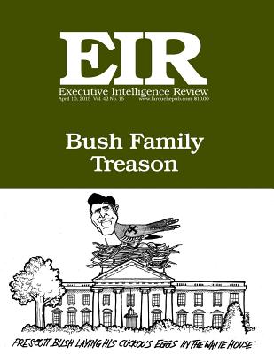 Executive Intelligence Review; Volume 42, Issue 15: Published April 10, 2015 - Larouche Jr, Lyndon H