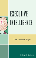 Executive Intelligence: The Leader's Edge