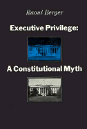 Executive Privilege: A Constitutional Myth