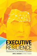 Executive Resilience: Neuroscience for the Business of Disruption