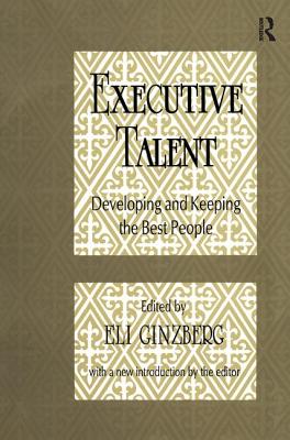 Executive Talent: Developing and Keeping the Best People - Blau, Peter