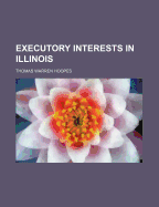 Executory Interests in Illinois - Hoopes, Thomas Warren