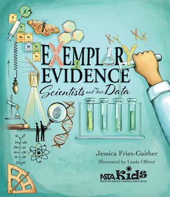 Exemplary Evidence: Scientists and Their Data - Fries-Gaither, Jessica