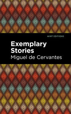 Exemplary Stories - Cervantes, Miguel De, and Editions, Mint (Contributions by)