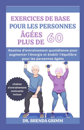 Exercices de Base Pour Les Personnes ?g?es Plus de 60: Routine d'entra?nement quotidienne pour augmenter l'?nergie et ?tablir l'?quilibre pour les personnes ?g?es