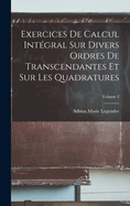 Exercices De Calcul Intgral Sur Divers Ordres De Transcendantes Et Sur Les Quadratures; Volume 2