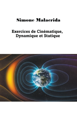 Exercices de Cin?matique, Dynamique et Statique - Malacrida, Simone