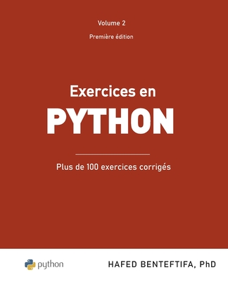 Exercices en Python: Plus de 100 exercices corrig?s - Benteftifa, Hafed