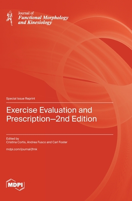 Exercise Evaluation and Prescription-2nd Edition - Cortis, Cristina (Guest editor), and Fusco, Andrea (Guest editor), and Foster, Carl (Guest editor)