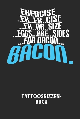 EXERCISE..EX..ER..CISE...EX..AR..SIZE...EGGS...ARE...SIDES...FOR BACON ...