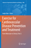 Exercise for Cardiovascular Disease Prevention and Treatment: From Molecular to Clinical, Part 2