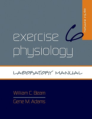 Exercise Physiology Laboratory Manual - Beam, William C, and Adams, Gene M