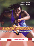 Exercise Physiology: Theory and Application to Fitness and Performance - Powers, Scott K, and Howley, Edward T, Ph.D.