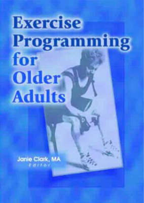 Exercise Programming for Older Adults - Clark, Janie